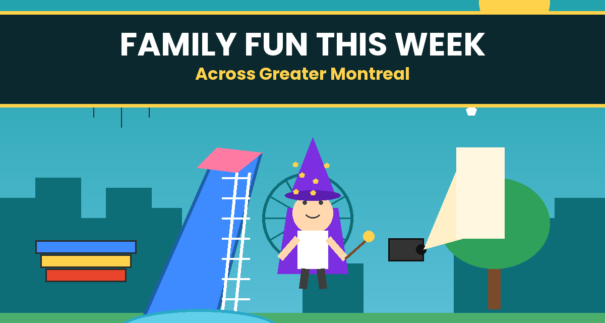 Wizards, Water Slides and Wiggly Tots: Family Fun Across Greater Montreal This Week