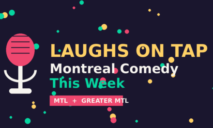Laughs On Tap: Montreal Comedy Shows You Can Catch Right Now