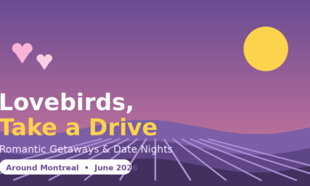 Lovebirds, Take a Drive: Fresh Romantic Escapes Around Montreal (June 15 to 25, 2026)