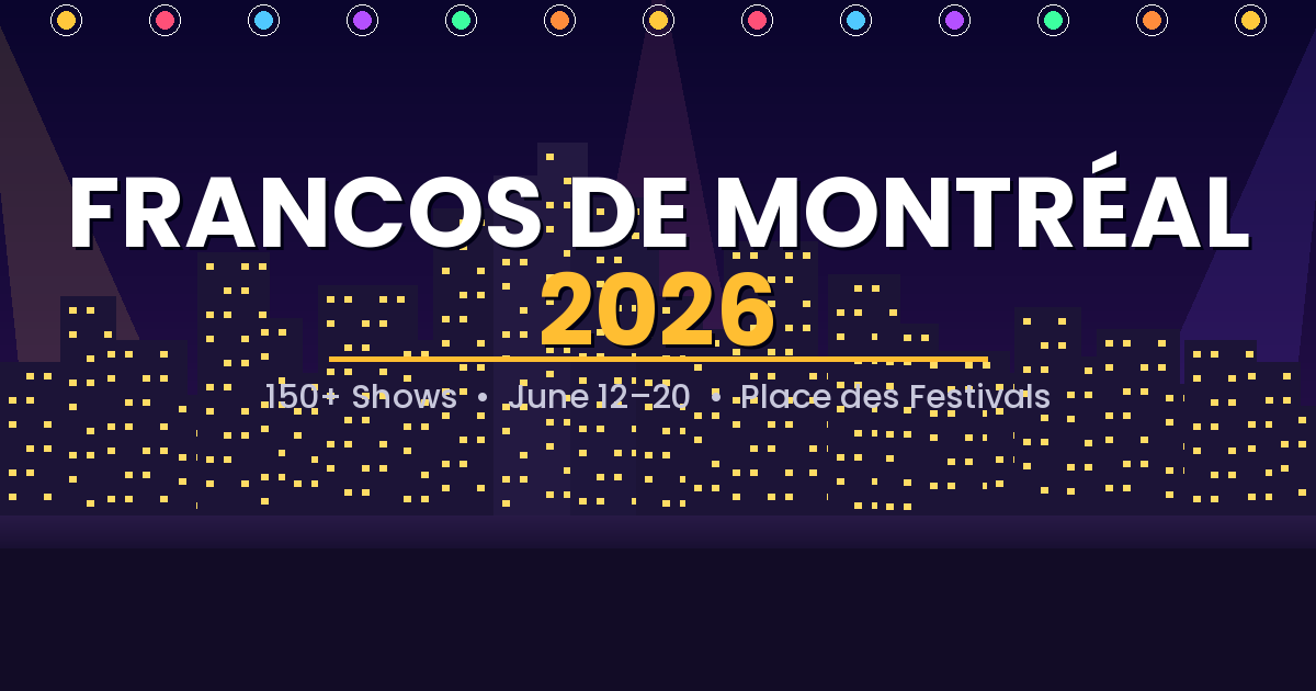 Over 150 Shows, Most of Them Free: Welcome to Francos de Montréal 2026