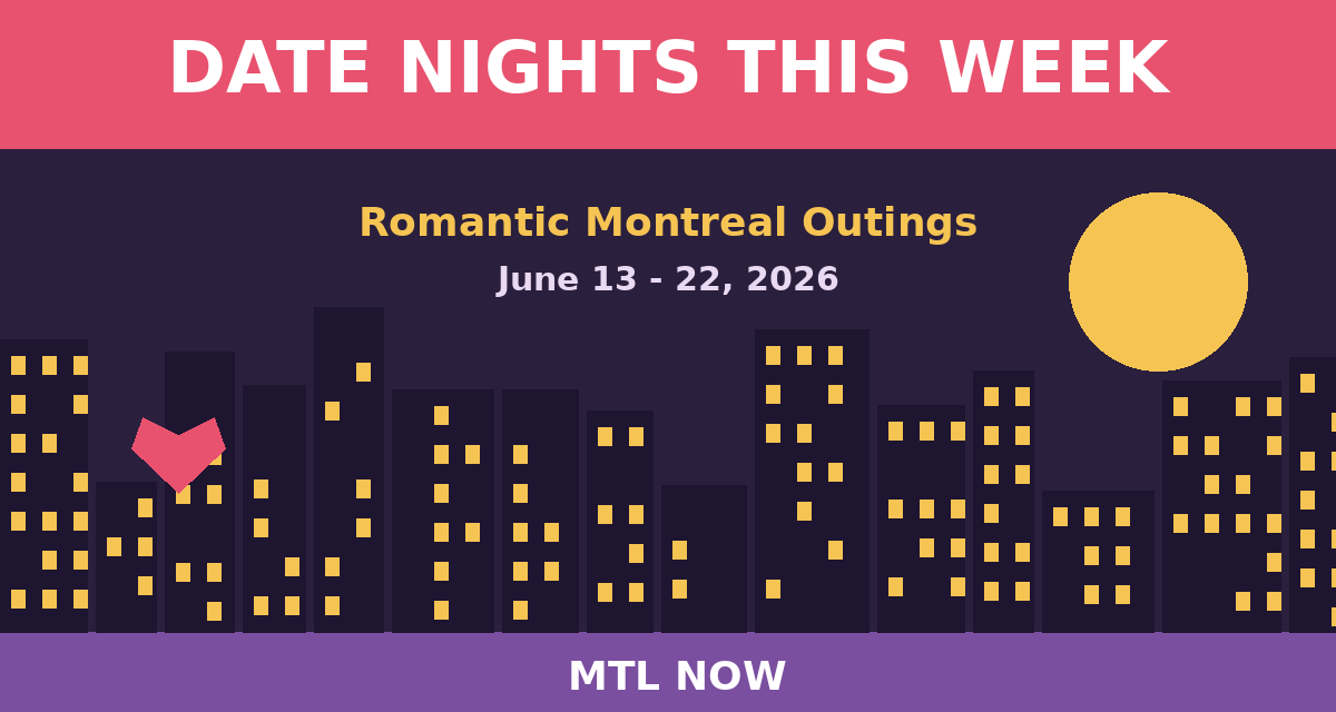 Montreal Date Nights This Week: Romantic Outings for Couples (June 13 to 22, 2026)