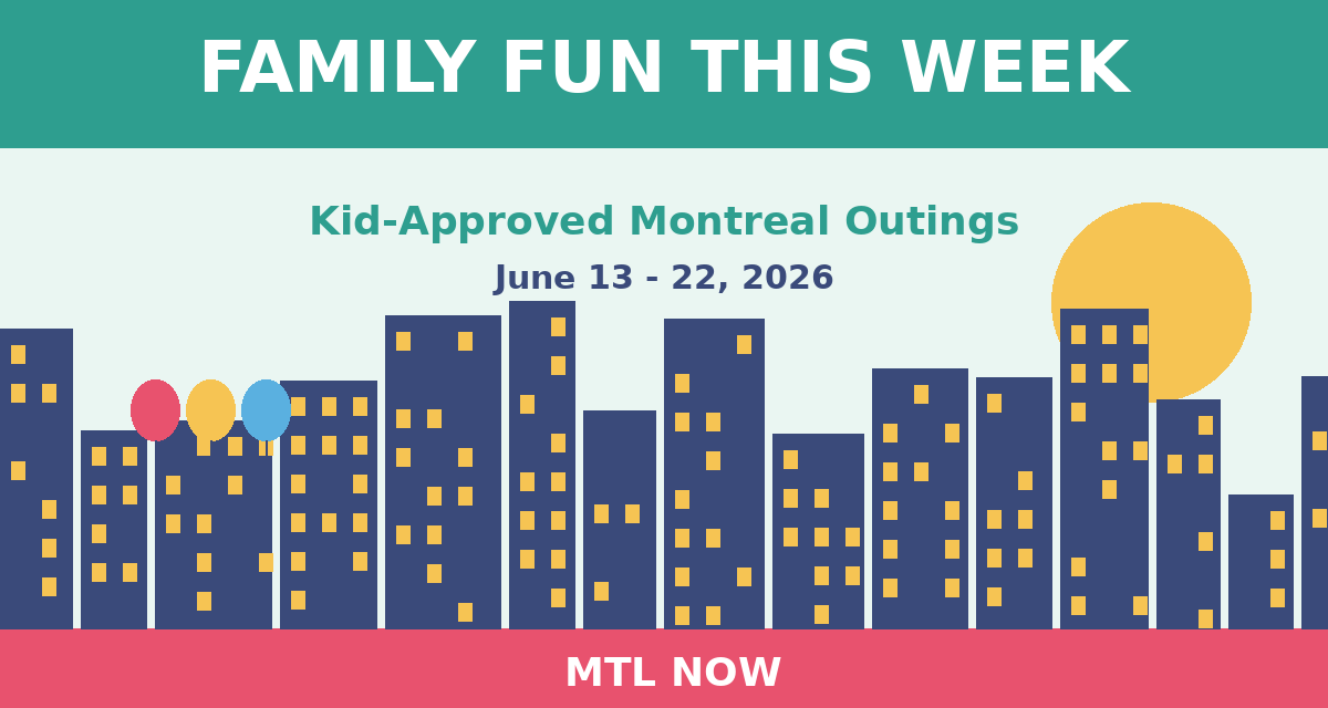 Montreal Family Fun This Week: Kid-Approved Outings (June 13 to 22, 2026)