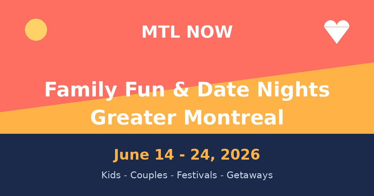 Family Fun and Date Nights: Your Greater Montreal Guide for June 14 to 24